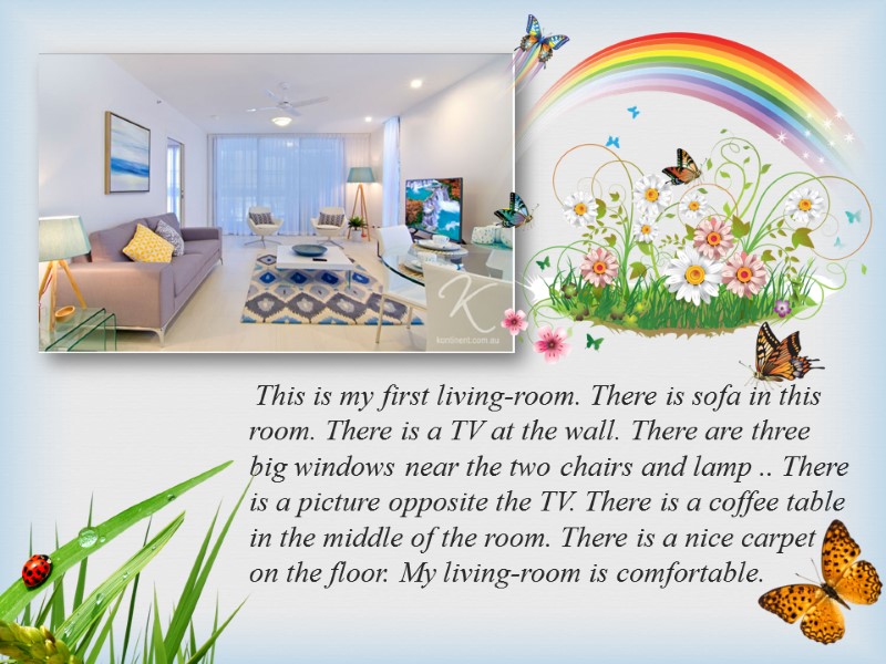 This is my first living-room. There is sofa in this room. There is a